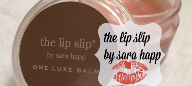 THE LIP SLIP BY SARA HAPP